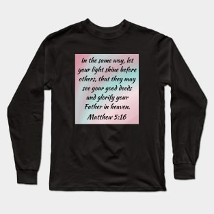 Bible Verse Matthew 5:16 Long Sleeve T-Shirt